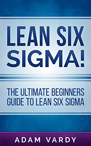 Lean Six Sigma The Ultimate Beginners Guide
