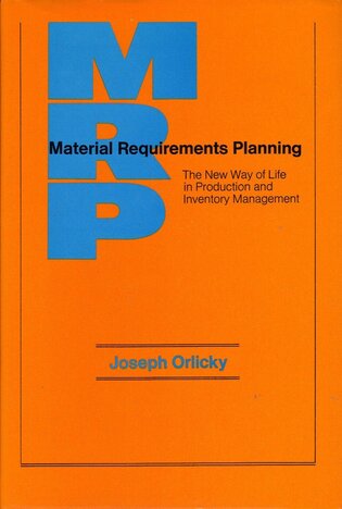 Material Requirements Planning: The New Way of Life in Production and Inventory Management